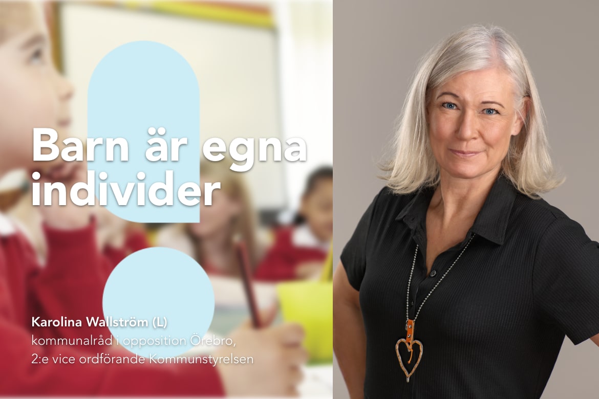 Kommunalråd Karolina Wallström (L): Barn är egna individer