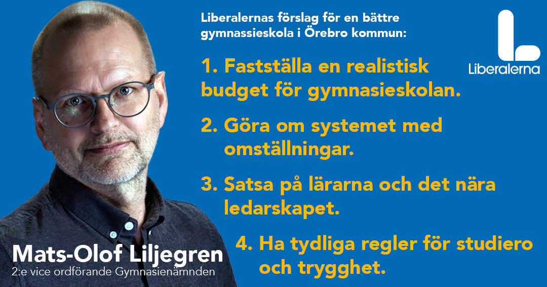 Mats-Olof Liljegren, Liberalerna 2:e vice ordförande Gymnasienämnden 