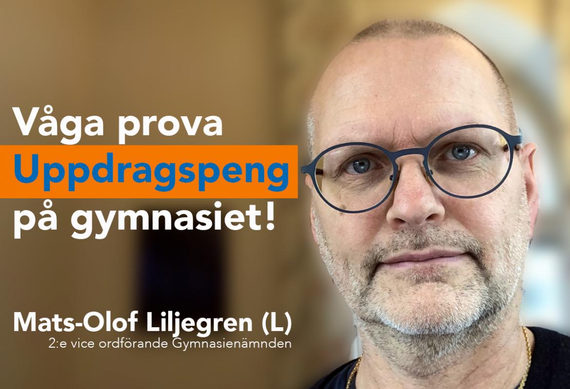 Mats-Olof Liljegren, Liberalerna 2:e vice ordförande Gymnasienämnden