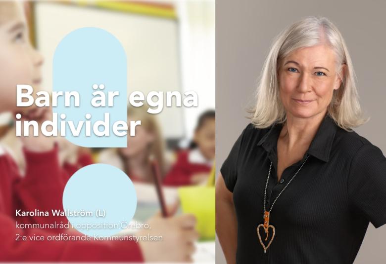 Kommunalråd Karolina Wallström (L): Barn är egna individer