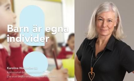 Kommunalråd Karolina Wallström (L): Barn är egna individer