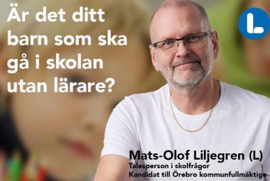 Mats-Olof Liljegren, Liberalerna Örebro kommun, talesperson i skolfrågor och kandidat till Örebro kommunfullmäktige